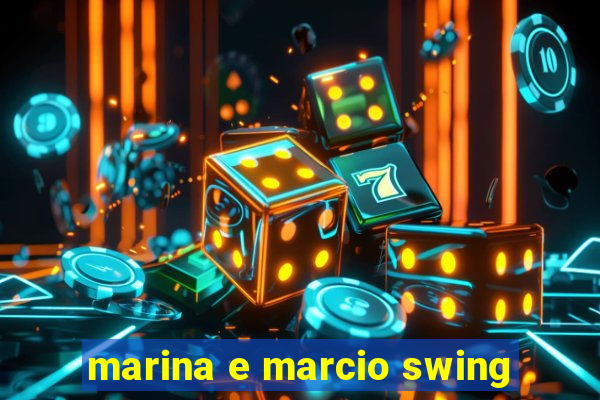 marina e marcio swing